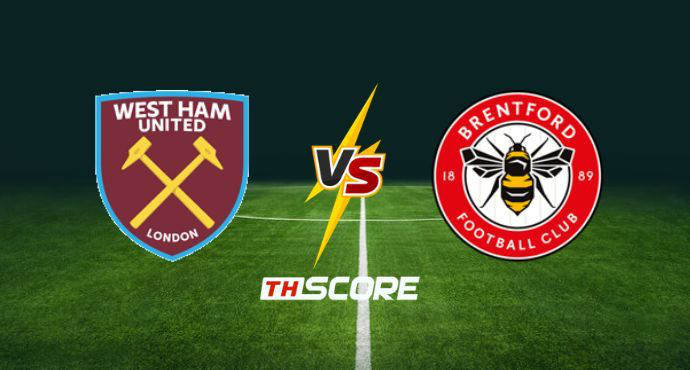 พรีวิวฟุตบอล เอฟเอ คัพ: เวสต์แฮม ยูไนเต็ด vs เบรนท์ฟอร์ด