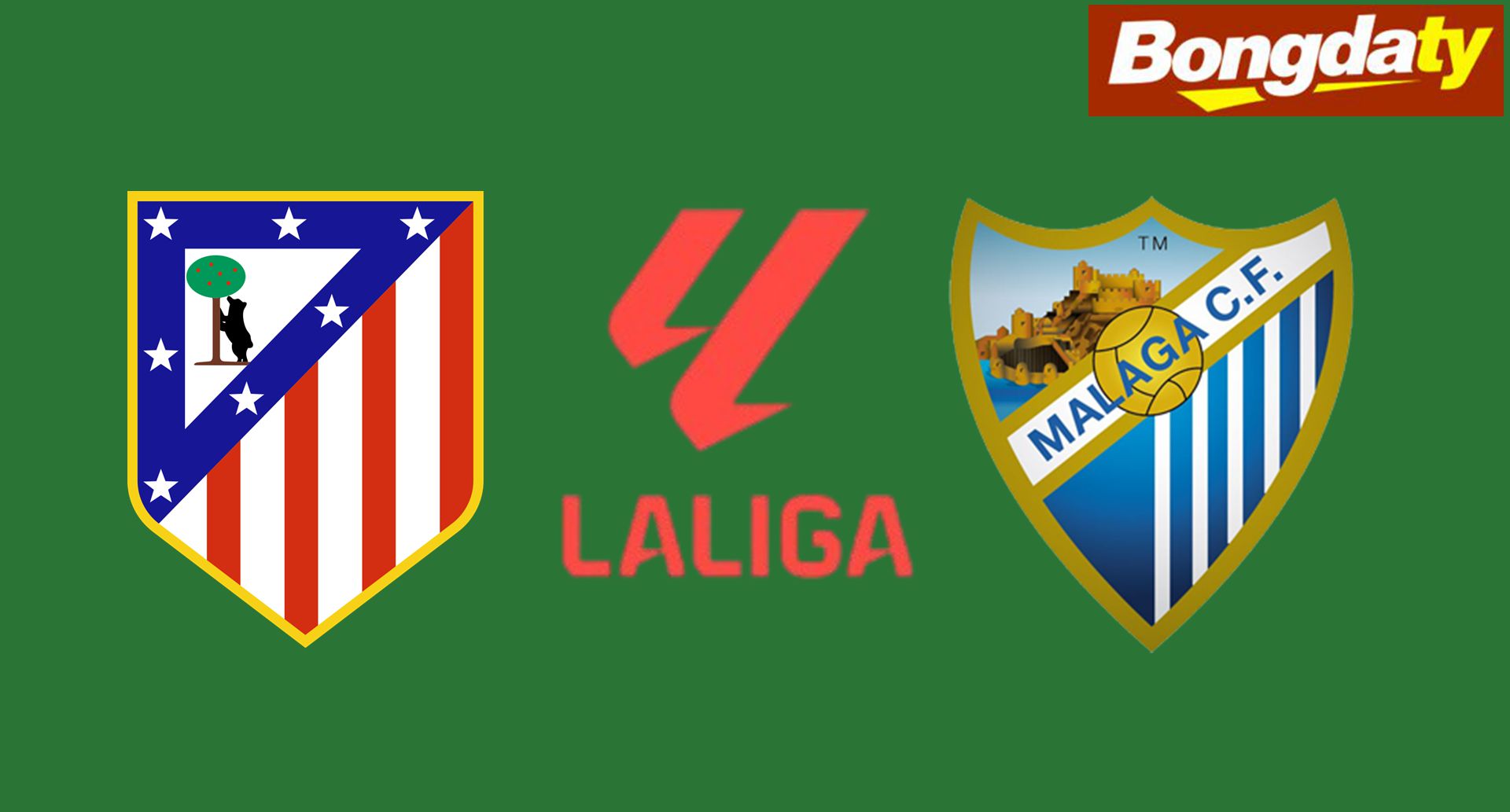 Atletico Madrid VS Malaga 02:00 20/08/2026 VĐQG Tây Ban Nha