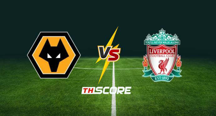 พรีวิวฟุตบอล พรีเมียร์ลีก อังกฤษ: วูล์ฟแฮมป์ตัน vs ลิเวอร์พูล