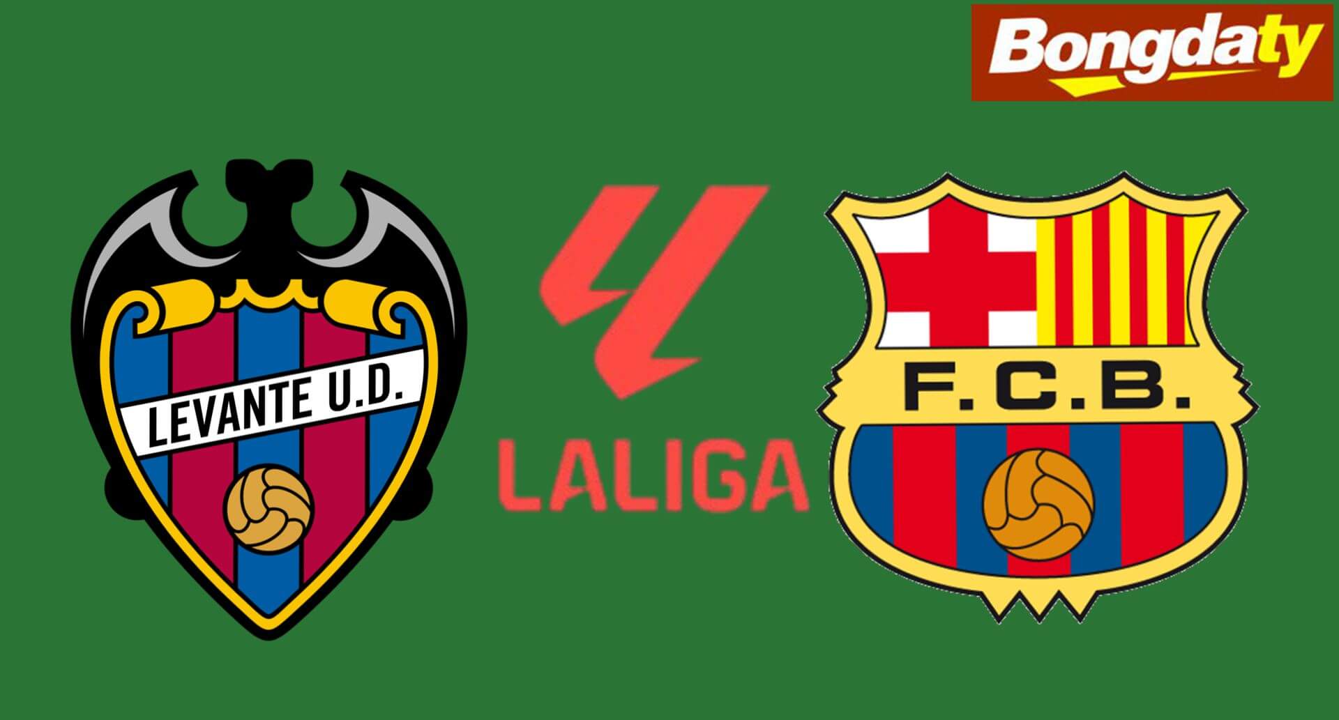 Levante VS Barcelona 21:15 13/09/2026 VĐQG Tây Ban Nha