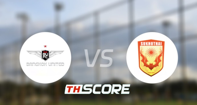 📝 วิเคราะห์บอล ไทยลีก : ทรู แบงค็อก ยูไนเต็ด vs สุโขทัย เอฟซี