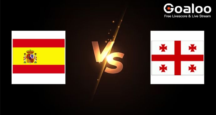 Spain VS Georgia Preview and Livescore UEFA European Championship