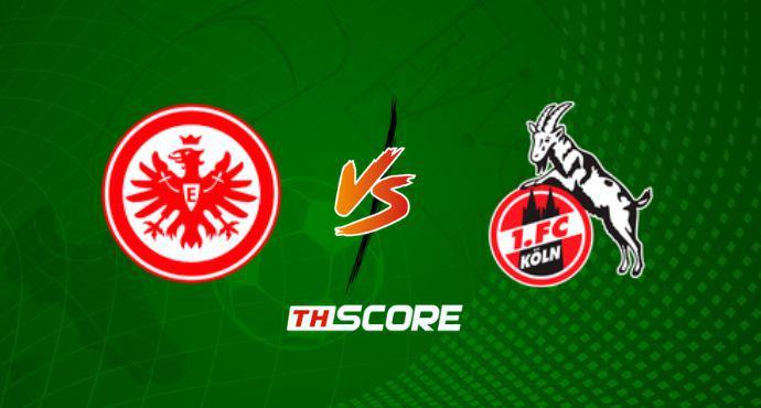พรีวิวฟุตบอล บุนเดสลีกา เยอรมัน: ไอน์ทรัค แฟร้งค์เฟิร์ต vs โคโลญจน์