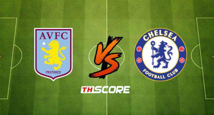 พรีวิวฟุตบอล พรีเมียร์ลีก อังกฤษ: แอสตัน วิลล่า vs เชลซี