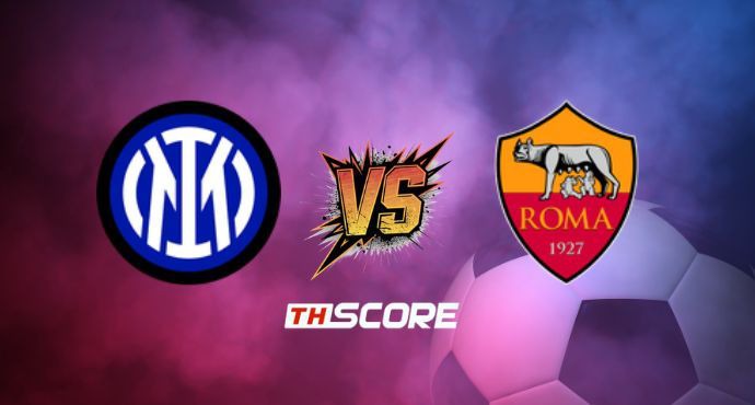 พรีวิวฟุตบอล เซเรียอา อิตาลี: อินเตอร์ มิลาน vs เอเอส โรม่า