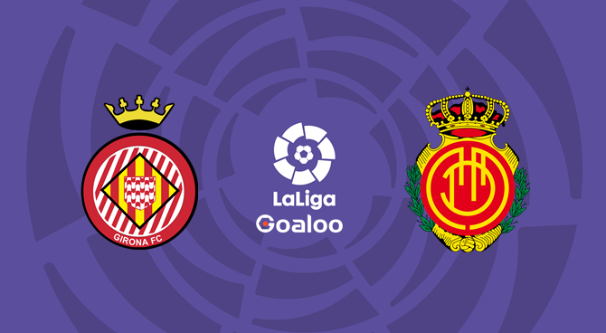 Girona VS Mallorca Prediction Spanish La Liga