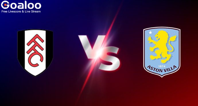 English Premier League---Fulham VS Aston Villa Preview