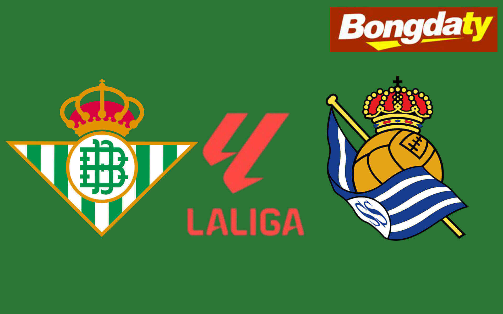 Real Betis VS Real Sociedad 02:00 22/08/2026 VĐQG Tây Ban Nha