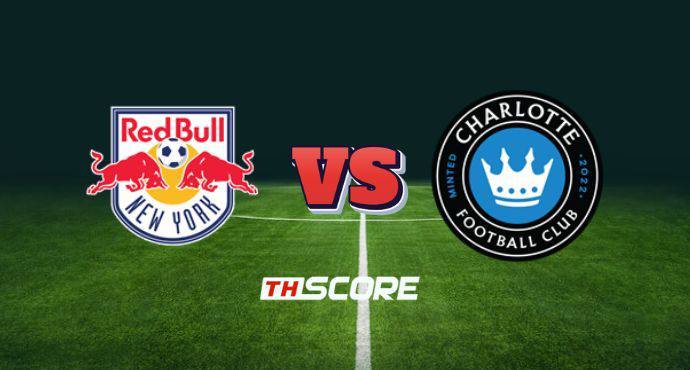 พรีวิวฟุตบอล เมเจอร์ลีกซอกเกอร์: นิวยอร์ก เร้ด บูลล์ส vs ชาร์ลอตต์ เอฟซี