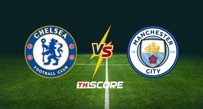 พรีวิวฟุตบอล พรีเมียร์ลีก อังกฤษ: เชลซี vs แมนเชสเตอร์ ซิตี้