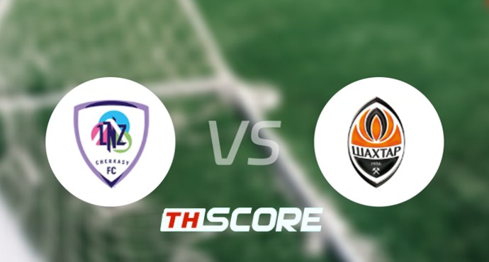 📝 วิเคราะห์บอล ยูเครน พรีเมียร์ลีก : แอลเอ็นซี เชอร์คาซี vs เอฟซี ชักตาร์ โดเน็ตส์ก