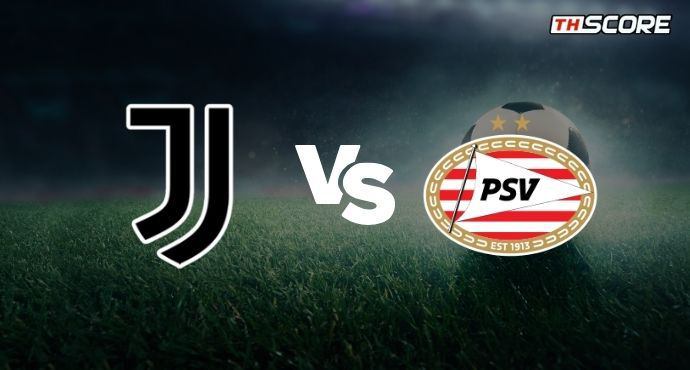 พรีวิวการแข่งขันระหว่าง ยูเวนตุส พบ พีเอสวี ไอนด์โฮเฟ่น