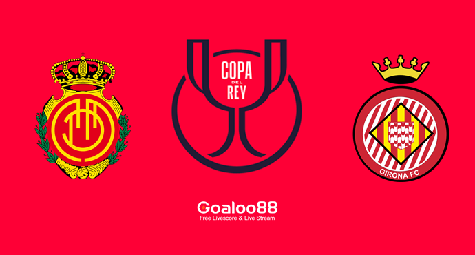 ​Mallorca vs Girona Prediction Spanish Copa Del Rey