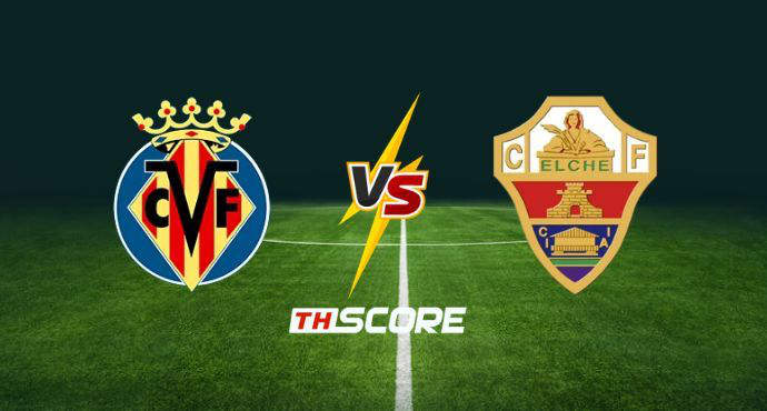 พรีวิวฟุตบอล ลา ลีกา สเปน: บียาร์เรอัล vs เอลเช่