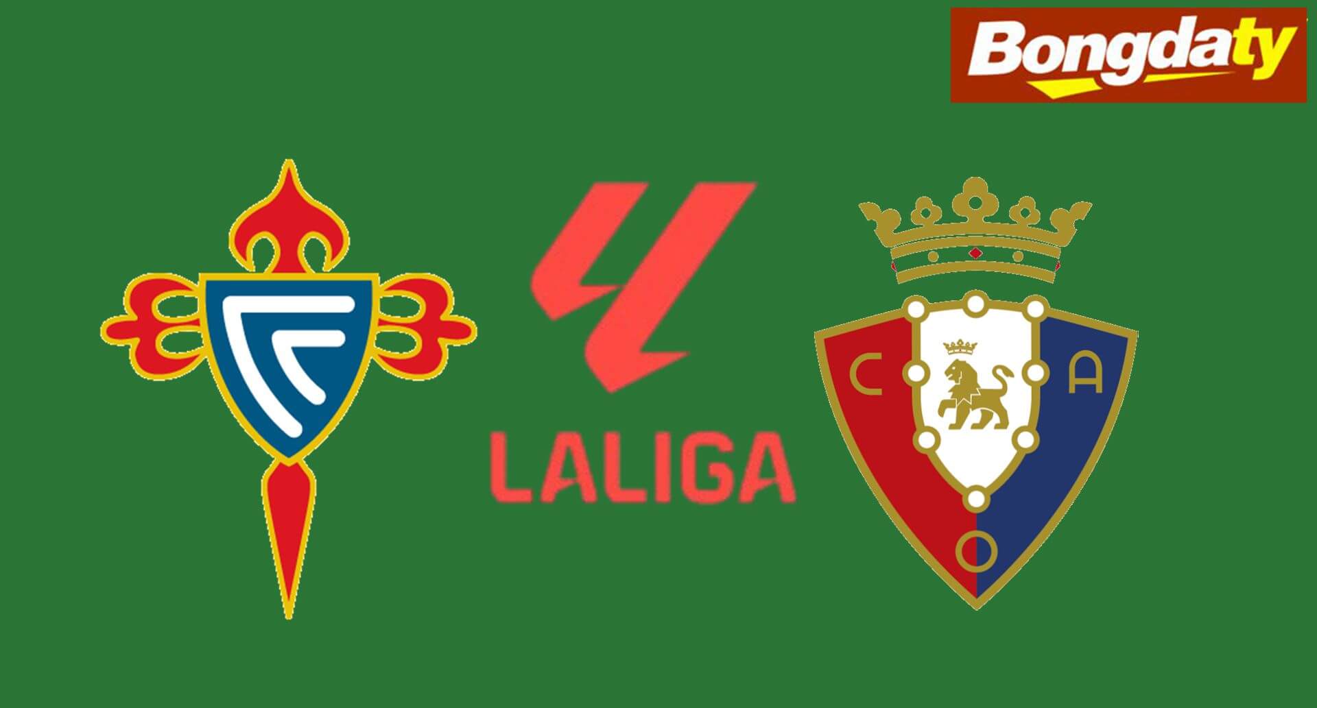 Celta Vigo VS Osasuna 01:30 28/08/2026 VĐQG Tây Ban Nha