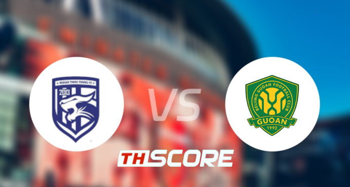 ⚽ วิเคราะห์บอลไชนีส ซูเปอร์ลีก : อู่ฮั่น ทรี ทาวน์ vs ปักกิ่ง กั๋วอัน