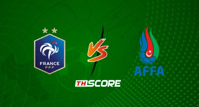 ​พรีวิวฟุตบอล ฟุตบอลโลก รอบคัดเลือก โซนยุโรป: ฝรั่งเศส vs อาเซอร์ไบจาน