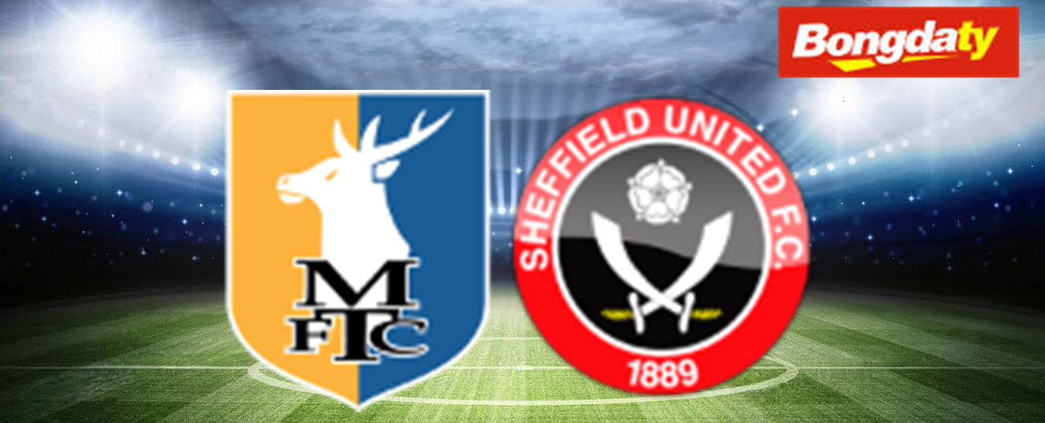 Mansfield Town VS Sheffield United 22:00 09/08/2026 Cúp Liên Đoàn Anh