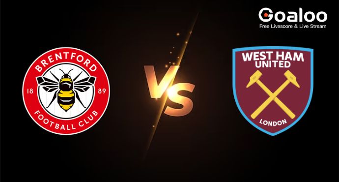 Goaloo Preivew: English Premier League---Brentford VS West Ham United