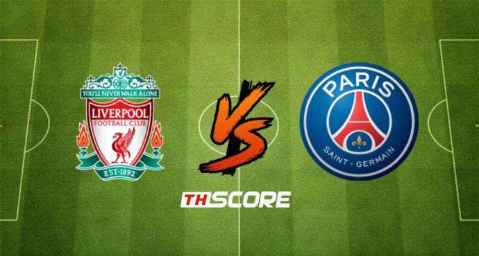 พรีวิวฟุตบอล ยูฟ่า แชมเปียนส์ ลีก: ลิเวอร์พูล vs ปารีส แซงต์ แชร์กแมง