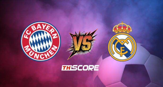 พรีวิวฟุตบอล ยูฟ่า แชมเปี้ยนส์ ลีก: บาเยิร์น มิวนิค vs เรอัล มาดริด