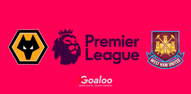 Wolves VS West Ham United Previews English Premier League