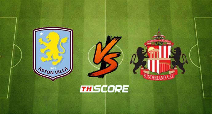 พรีวิวฟุตบอล พรีเมียร์ลีก อังกฤษ: แอสตัน วิลล่า vs ซันเดอร์แลนด์