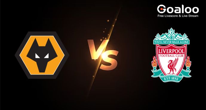 English Premier League---Wolves VS Liverpool Preview & Prediction