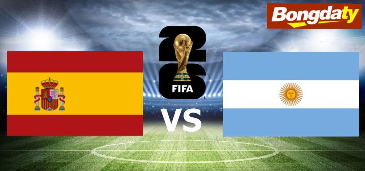 Tây Ban Nha VS Argentina 02:00 20/07/2026 FIFA World Cup