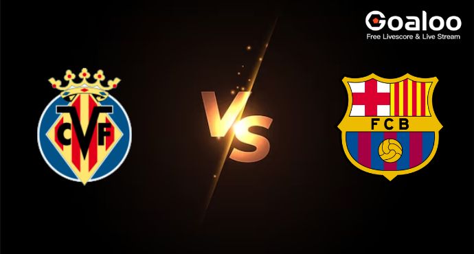 Spanish La Liga---Villarreal VS FC Barcelona Peview