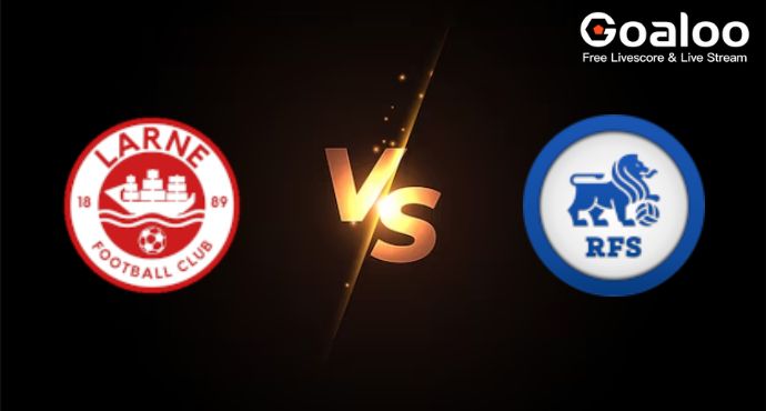 UEFA Champions League---Larne FC VS FK Rigas Futbola skola Live scores